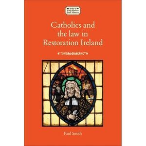 Catholics and the Law in Restoration Ireland -- Paul Smith